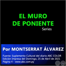 EL MURO DE PONIENTE - Por MONTSERRAT LVAREZ - Domingo, 25 de Abril de 2021 